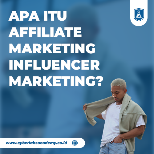 Apa itu affiliate marketing influencer marketing?