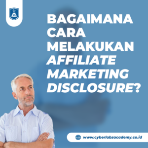 Bagaimana cara melakukan affiliate marketing disclosure?