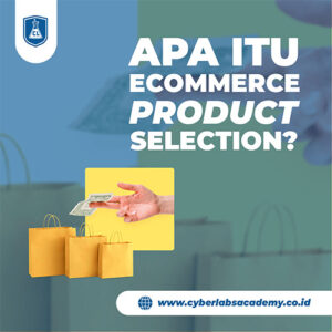 Apa itu ecommerce product selection?