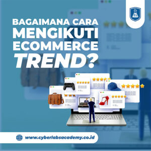 Bagaimana cara mengikuti ecommerce trend?