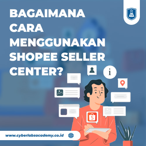 Bagaimana cara menggunakan Shopee seller center?
