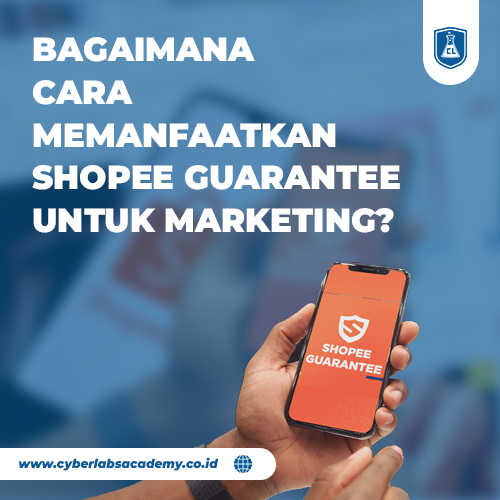Bagaimana cara memanfaatkan Shopee guarantee untuk marketing?