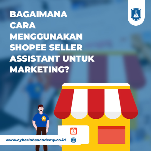 Bagaimana cara menggunakan Shopee seller assistant untuk marketing?