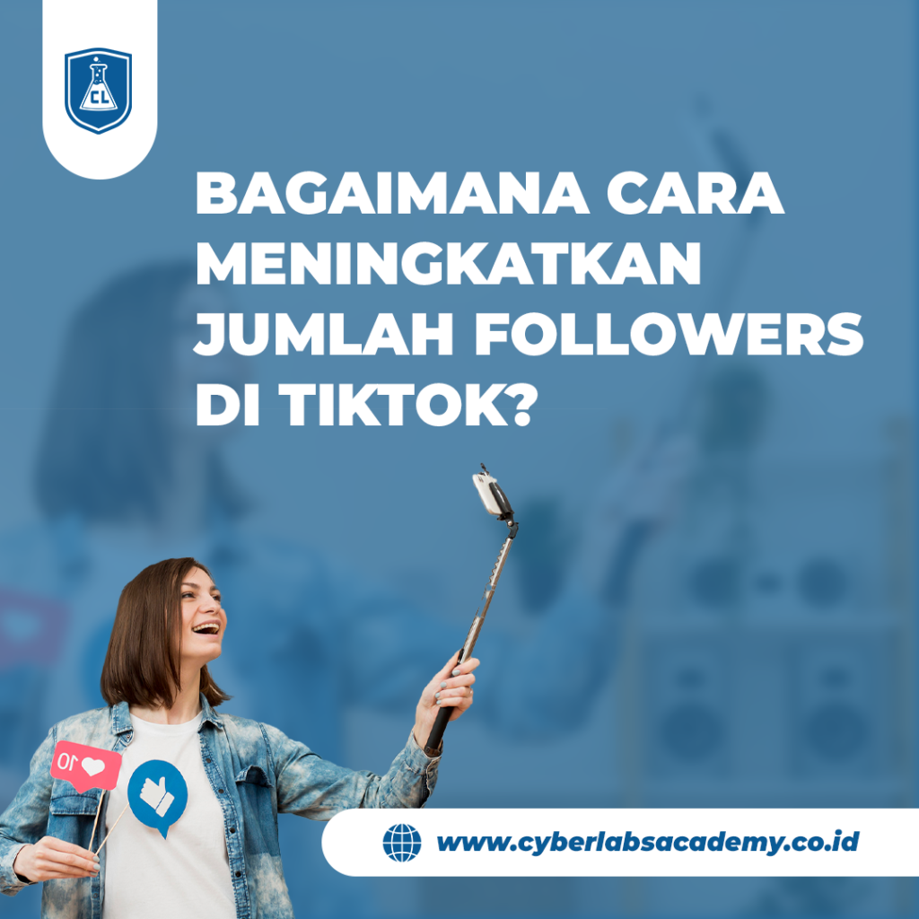 Bagaimana cara meningkatkan jumlah followers di TikTok?