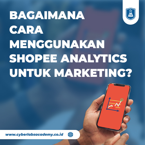 Bagaimana cara menggunakan Shopee analytics untuk marketing?