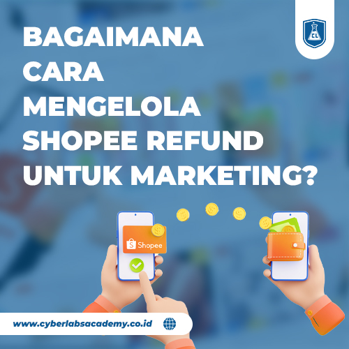 Bagaimana cara mengelola Shopee refund untuk marketing?