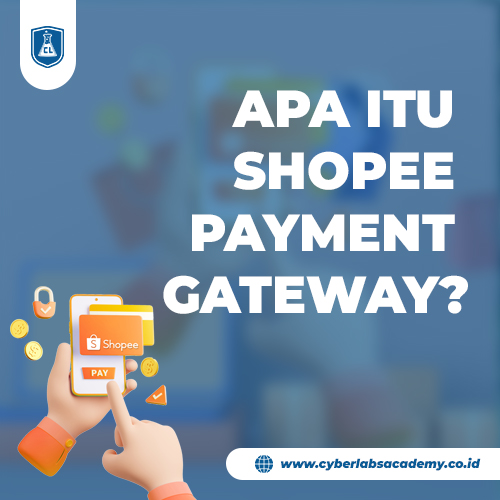 Apa itu Shopee payment gateway?