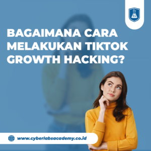 Bagaimana cara melakukan TikTok Growth Hacking?