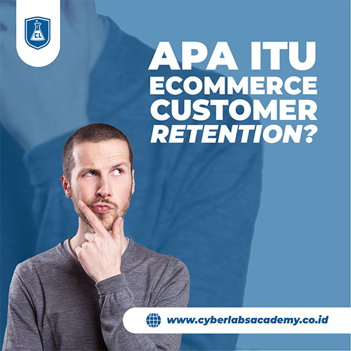 Apa itu ecommerce customer retention?
