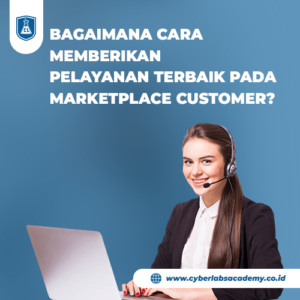 Bagaimana cara memberikan pelayanan terbaik pada marketplace customer?