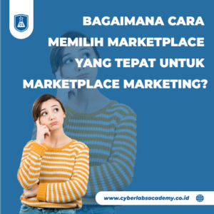 Bagaimana cara memilih marketplace yang tepat untuk marketplace marketing?