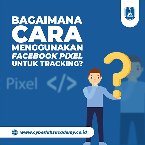 Bagaimana cara menggunakan Facebook Pixel untuk tracking?