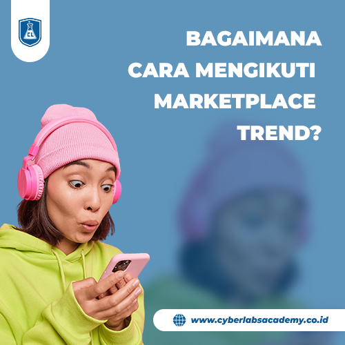 Bagaimana cara mengikuti marketplace trend?