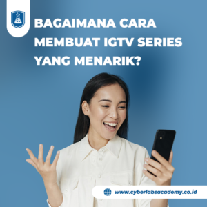Bagaimana cara membuat IGTV Series yang menarik?