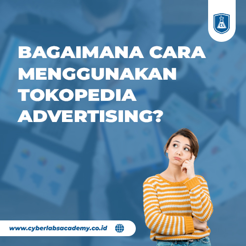 Bagaimana cara menggunakan Tokopedia advertising?