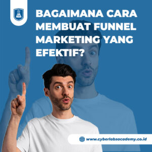 Bagaimana cara membuat funnel marketing yang efektif?