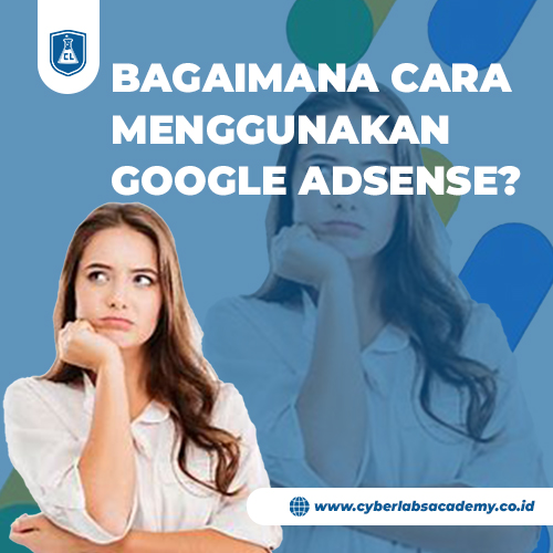Bagaimana cara menggunakan Google AdSense?