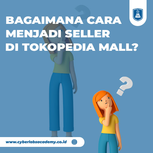 Bagaimana cara menjadi seller di Tokopedia Mall?