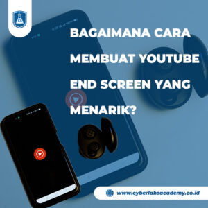 Bagaimana cara membuat YouTube End Screen yang menarik?