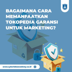 Bagaimana cara memanfaatkan Tokopedia Garansi untuk marketing?