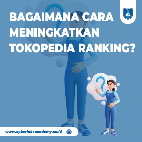 Bagaimana cara meningkatkan Tokopedia ranking?