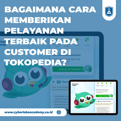 Bagaimana cara memberikan pelayanan terbaik pada customer di Tokopedia?