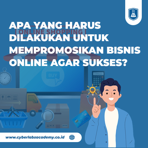 Apa yang harus dilakukan untuk mempromosikan bisnis online agar sukses