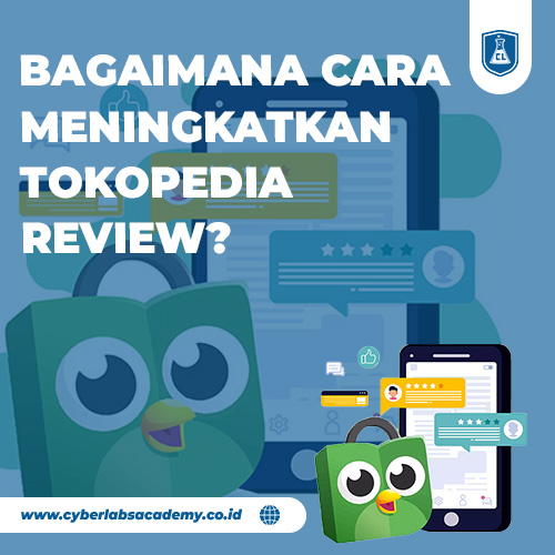 Bagaimana cara meningkatkan Tokopedia review?