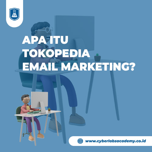 Apa itu Tokopedia email marketing?