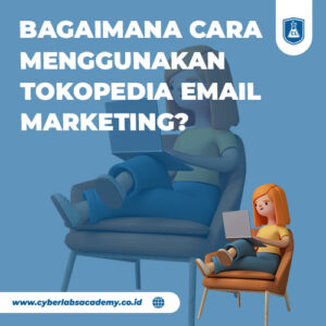 Bagaimana cara menggunakan Tokopedia email marketing?