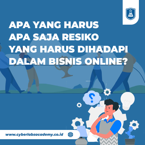 Apa saja risiko yang harus dihadapi dalam bisnis online