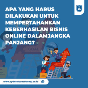 Apa yang harus dilakukan untuk mempertahankan keberhasilan bisnis online dalam jangka panjang